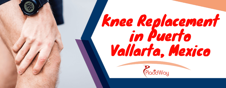 Knee Replacement in Puerto Vallarta, Mexico